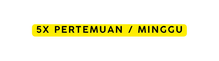 5x Pertemuan minggu