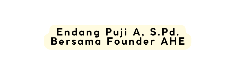 Endang Puji A S Pd Bersama Founder AHE